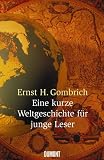 Produkt-Bild: Eine kurze Weltgeschichte f&uuml;r junge Leser: 'So ist es mit der Erinnerung. Mit ihr leuchten wir hinunter in die Vergangenheit.'
