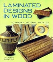Laminated Designs in Wood: Techniques, Patterns, Projects