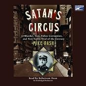 Satan's Circus: Murder, Vice, Police Corruption, and New York's Trial of the Century | [Mike Dash]
