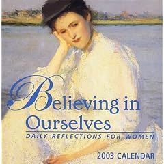 Believing in Ourselves 2003 Calendar: Daily Reflections for Women
