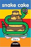 Flip-a-Word: Snake Cake (Flip-a-Word)