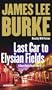 Last Car to Elysian Fields: A Novel (Dave Robicheaux Mysteries)