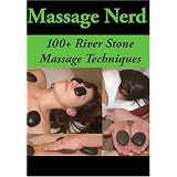 Massage Nerd: 100+ River Stone Massage Techniques