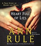 Heart Full of Lies: A True Story of Desire and Death