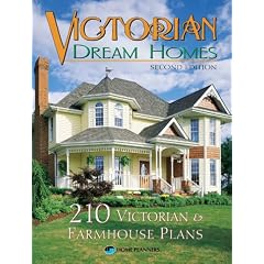 Victorian Dream Homes: 210 Victorian and Farmhouse Designs