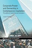 Corporate power and ownership in contemporary capitalism : the politics of resistance and domination
