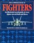 The Complete Book of Fighters: An Illustrated Encyclopedia of Every Fighter Aircraft Built and Flown