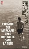 L'homme qui marchait avec une balle dans la t�te par Pollet-Villard