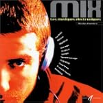 Mix : Les Musiques �lectroniques