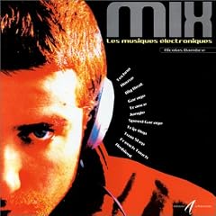 Mix : Les Musiques �lectroniques