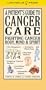 A Patient's Guide to Cancer Care: Fighting Cancer Body, Mind & Spirit