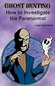 Ghost Hunting: How to Investigate the Paranormal