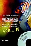 The Music Business: How YOU Can Make $500,000.00 (or More) a Year in the Music Industry by Doing it Yourself! Volume II