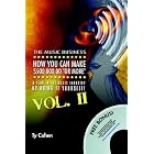 Click here to buy The Music Business: How YOU Can Make $500,000.00 (or More) a Year in the Music Industry by Doing it Yourself! Volume II by  Ty Cohen.