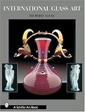 International Glass Art (Schiffer Art Book)