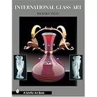 International Glass Art (Schiffer Art Book) by Richard Wilfred Yelle