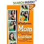 Whatever, Mom: Hip Mama's Guide to Raising a Teenager