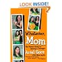 Whatever, Mom: Hip Mama's Guide to Raising a Teenager