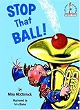 Stop that Ball! (Beginner Books) Stop that Ball! (Beginner Books)