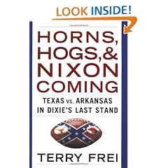 Horns, Hogs, and Nixon Coming: Texas vs. Arkansas in Dixie's Last Stand