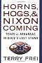 Horns, Hogs, and Nixon Coming: Texas Vs. Arkansas in Dixie's Last Stand