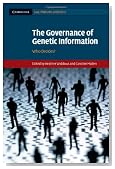 The Governance of Genetic Information: Who Decides? (Cambridge Law, Medicine and Ethics)