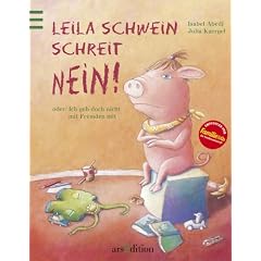 Leila Schwein schreit NEIN! Oder: Ich geh doch nicht mit Fremden mit