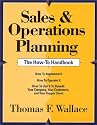Sales & Operations Planning -- The How-To Handbook