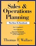 Sales & Operations Planning -- The How-To Handbook
