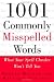 1001 Commonly Misspelled Words: What Your Spell Checker Won't Tell You