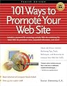 101 Ways to Promote Your Web Site: Filled with Proven Internet Marketing Tips, Tools, Techniques, and Resources to Increase Your Web Site Traffic