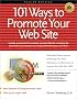 101 Ways to Promote Your Web Site: Filled with Proven Internet Marketing Tips, Tools, Techniques, and Resources to Increase Your Web Site Traffic 101 Ways to Promote Your Web Site: Filled with Proven Internet Marketing Tips, Tools, Techniques, and Resources to Increase Your Web Site Traffic