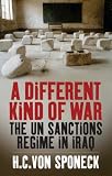 A Different Kind of War: The UN Sanctions Regime in Iraq