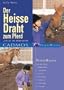 Der heisse Draht zum Pferd: Join-up und K�rpersprache
