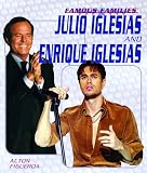 Julio And Enrique Iglesias (Famous Families)