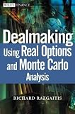 Dealmaking: Using Real Options and Monte Carlo Analysis