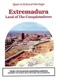 Spain's Cultural Heritage: EXTREMADURA-Land of the Conquistadores