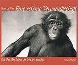 Eine sch&ouml;ne Verwandtschaft: Das Familienleben der Menschenaffen - Frans de Waal
