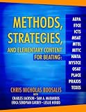 Methods, Strategies, and Elementary Content for Beating AEPA, FTCE, ICTS, MSAT, MTEL, MTTC, NMTA, NYSTCE, OSAT, PLACE, PRAXIS, and TEXES
