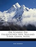 Die Schweiz, Die Italienischen Seen, Mailand, Turin, Genua, Nizza - Karl Baedeker