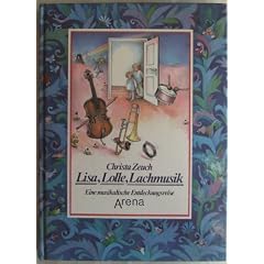 Lisa, Lolle, Lachmusik. ( Ab 6 J.). Eine musikalische Entdeckungsreise