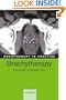 Radiotherapy in Practice - Brachytherapy
