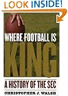 Where Football Is King: A History of the SEC
