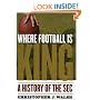 Where Football Is King: A History of the SEC