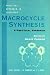 Macrocycle Synthesis: A Practical Approach (Practical Approach in Chemistry)