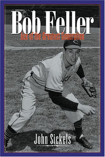 Bob Feller: Ace of the Greatest Generation