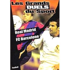 Les Grands duels du sport - Football : Real Madrid / FC Barcelone