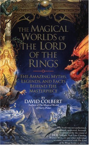 The Magical Worlds of Lord of the Rings: The Amazing Myths, Legends and Facts Behind the Masterpiece
