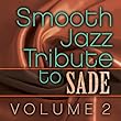 Smooth Jazz Tribute to Sade, Vol. 2