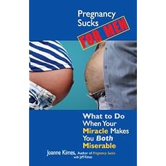 Pregnancy Sucks For Men: What to Do When Your Miracle Makes You BOTH Miserable